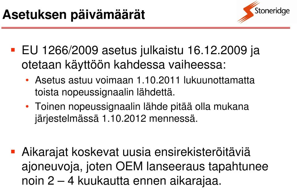 Toinen nopeussignaalin lähde pitää olla mukana järjestelmässä 1.10.2012 mennessä.