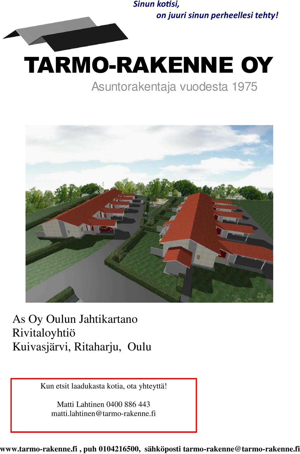 Kuivasjärvi, Ritaharju, Oulu Kun etsit laadukasta kotia, ota yhteyttä!