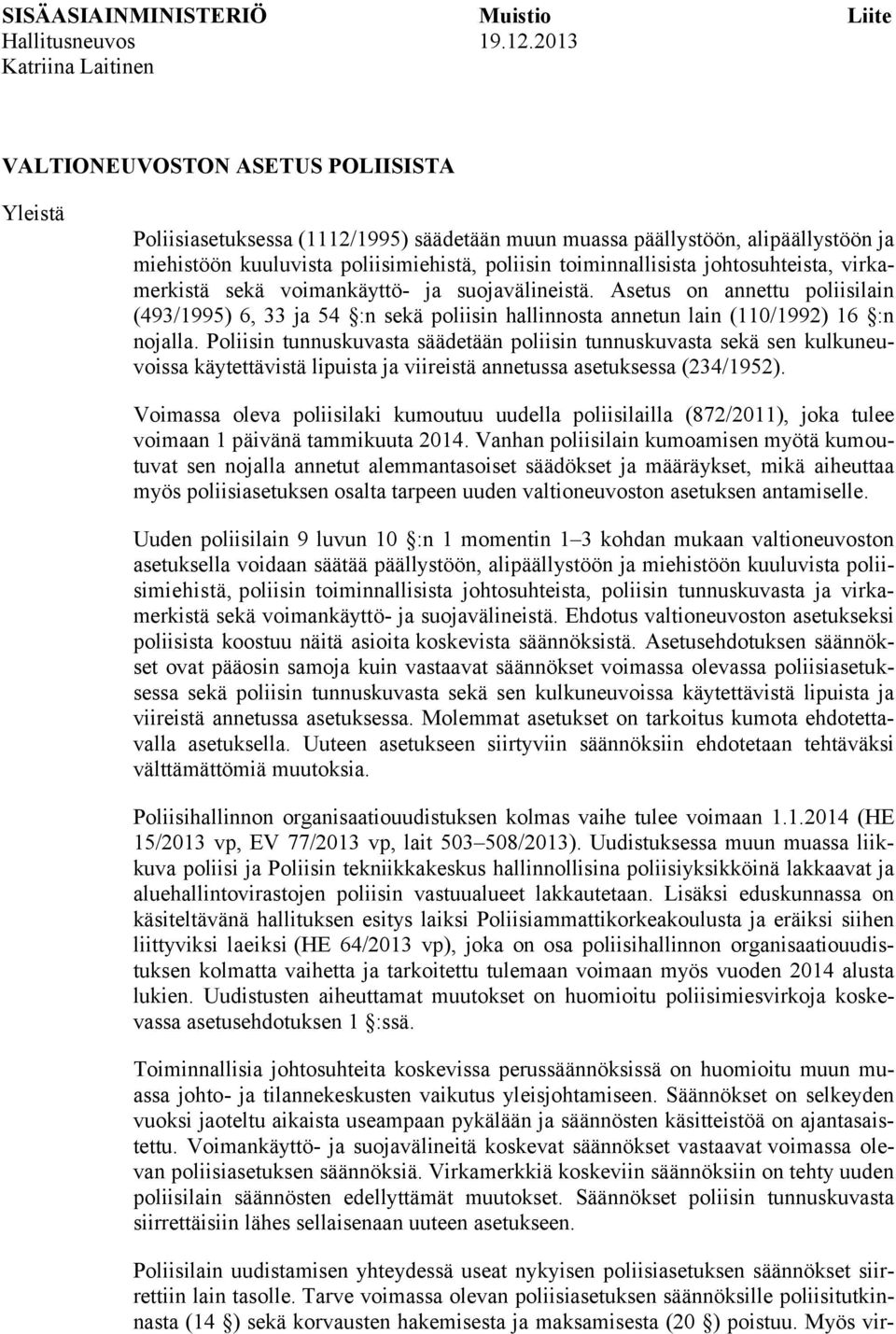 toiminnallisista johtosuhteista, virkamerkistä sekä voimankäyttö- ja suojavälineistä.