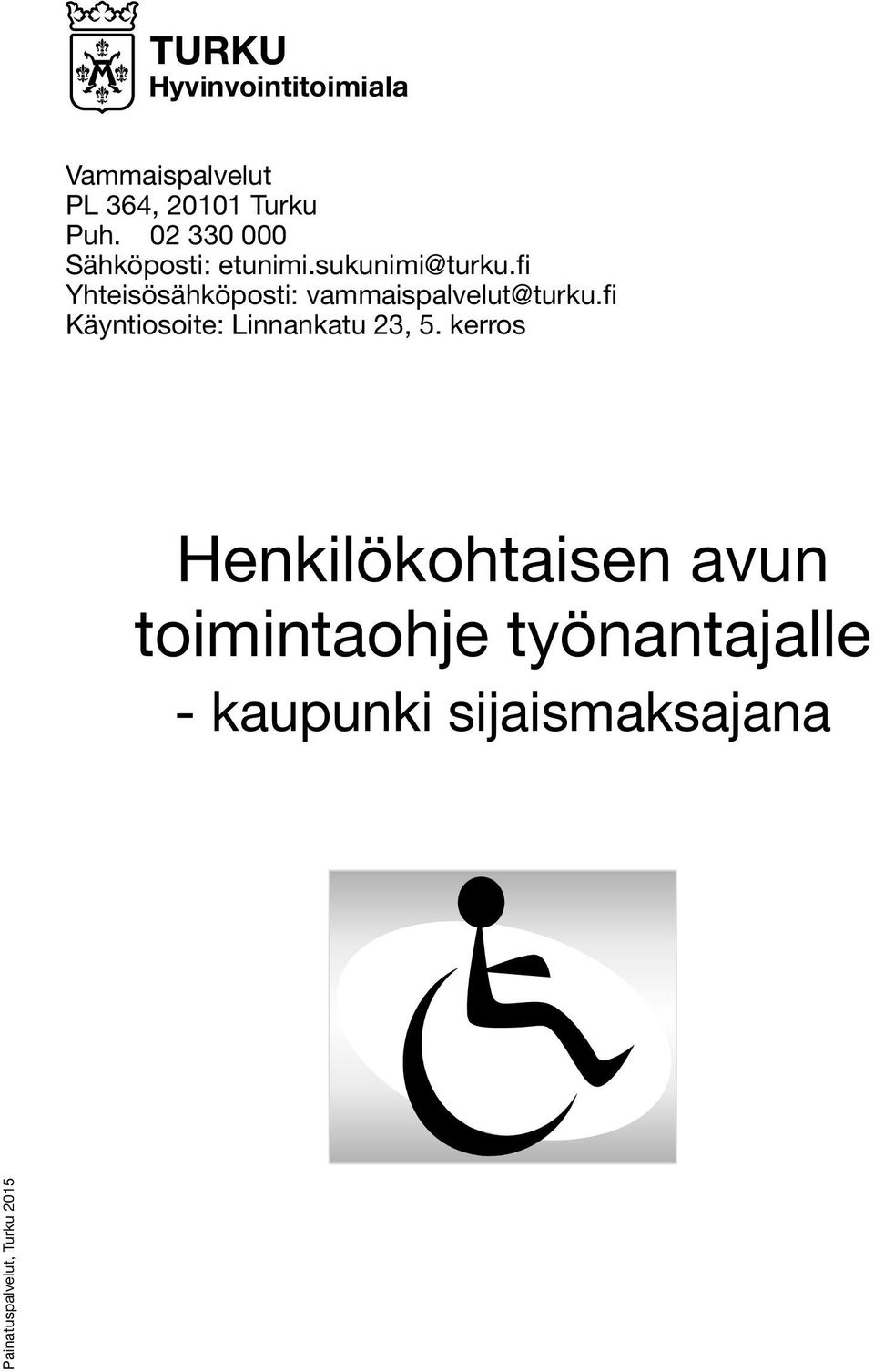 fi Yhteisösähköposti: vammaispalvelut@turku.