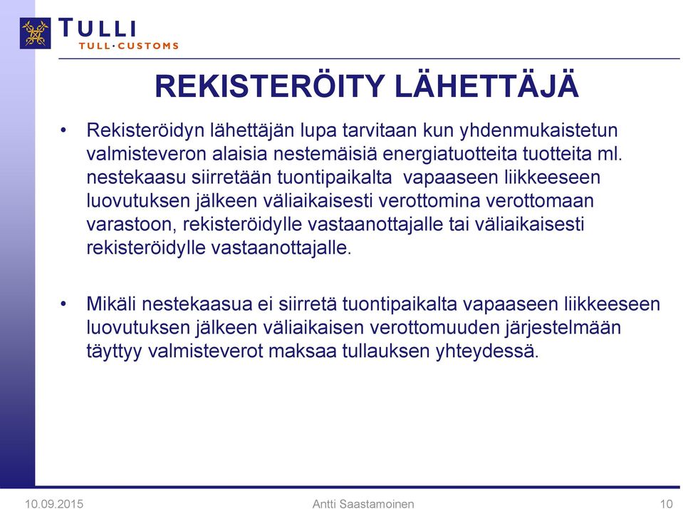 rekisteröidylle vastaanottajalle tai väliaikaisesti rekisteröidylle vastaanottajalle.