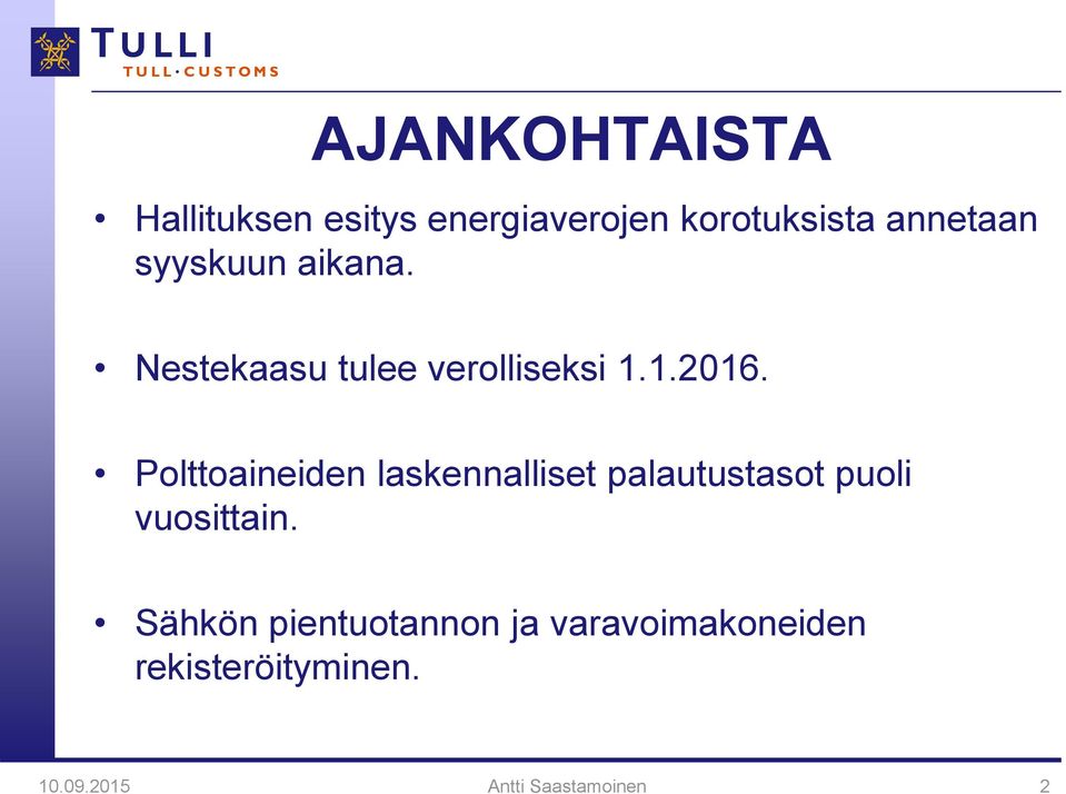 Polttoaineiden laskennalliset palautustasot puoli vuosittain.