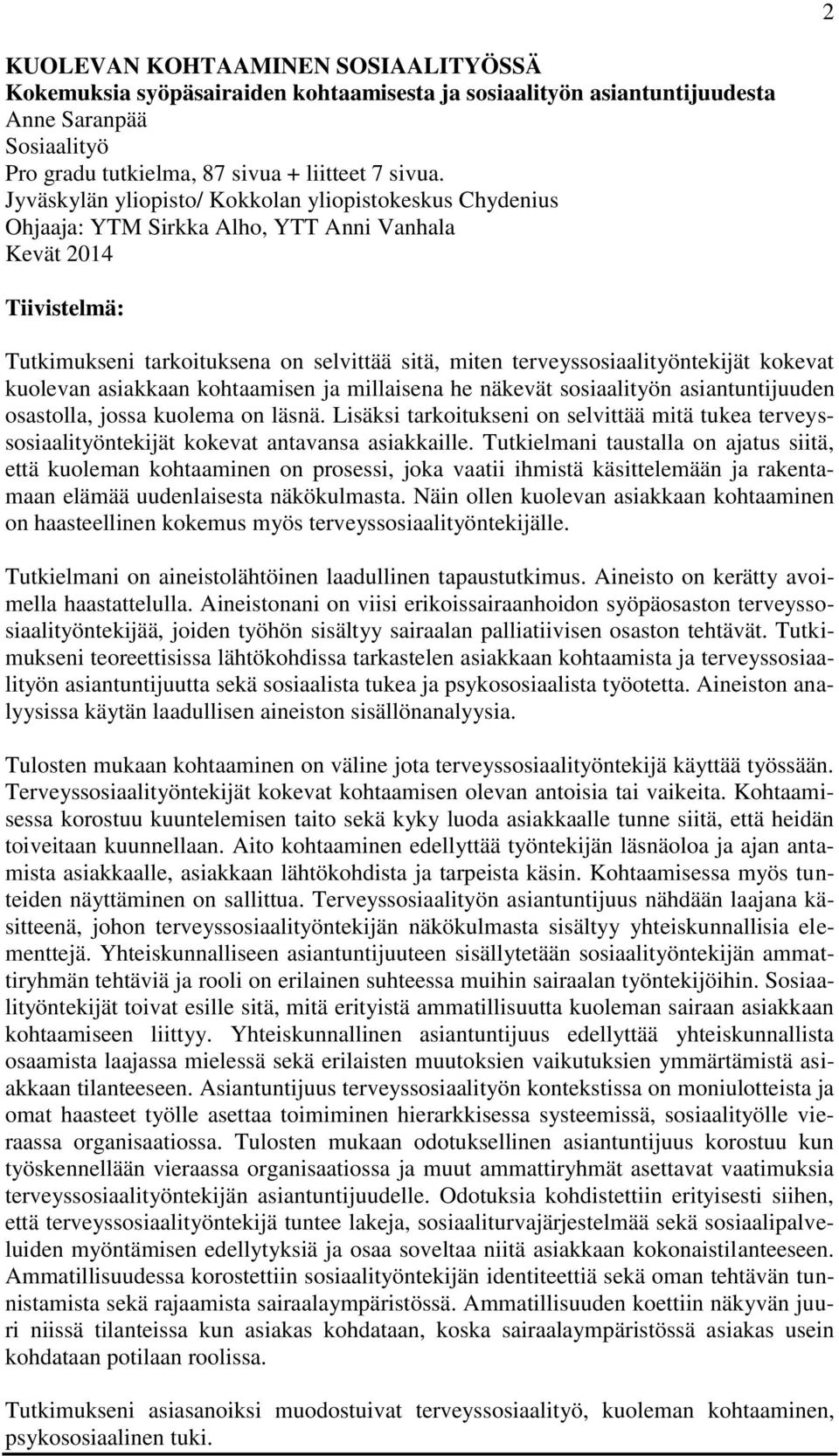 terveyssosiaalityöntekijät kokevat kuolevan asiakkaan kohtaamisen ja millaisena he näkevät sosiaalityön asiantuntijuuden osastolla, jossa kuolema on läsnä.