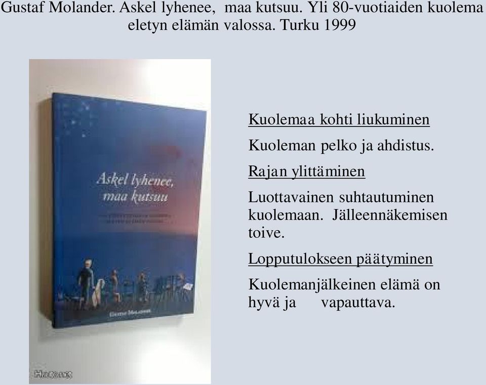 Turku 1999 Kuolemaa kohti liukuminen Kuoleman pelko ja ahdistus.