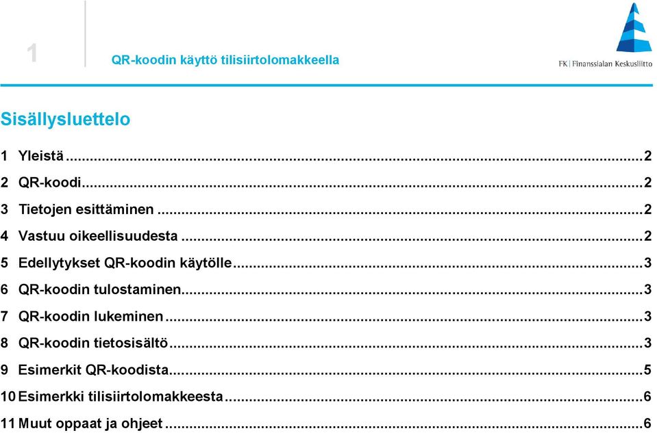 .. 2 5 Edellytykset QR-koodin käytölle... 3 6 QR-koodin tulostaminen.