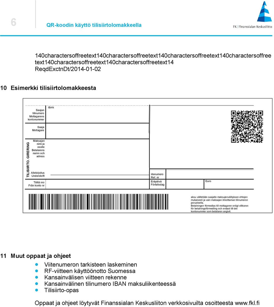 GIRERING Maksajan nimi ja osoite Betalarens namn och adress Allekirjoitus Underskrift Tililtä nro Från konto nr iitenumero Ref.