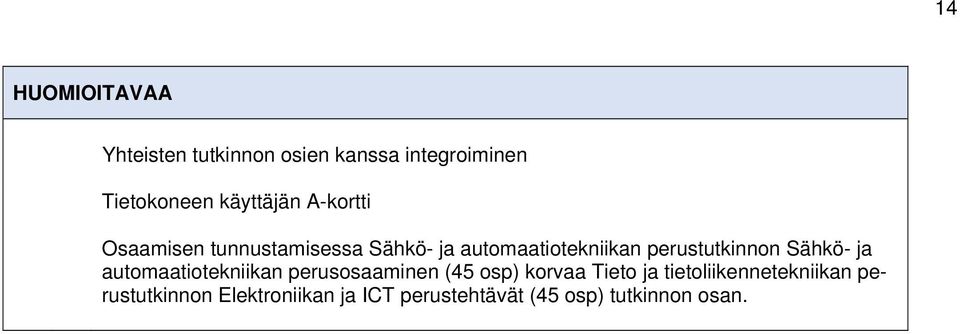 perustutkinnon Sähkö- ja automaatiotekniikan perusosaaminen (45 osp) korvaa Tieto