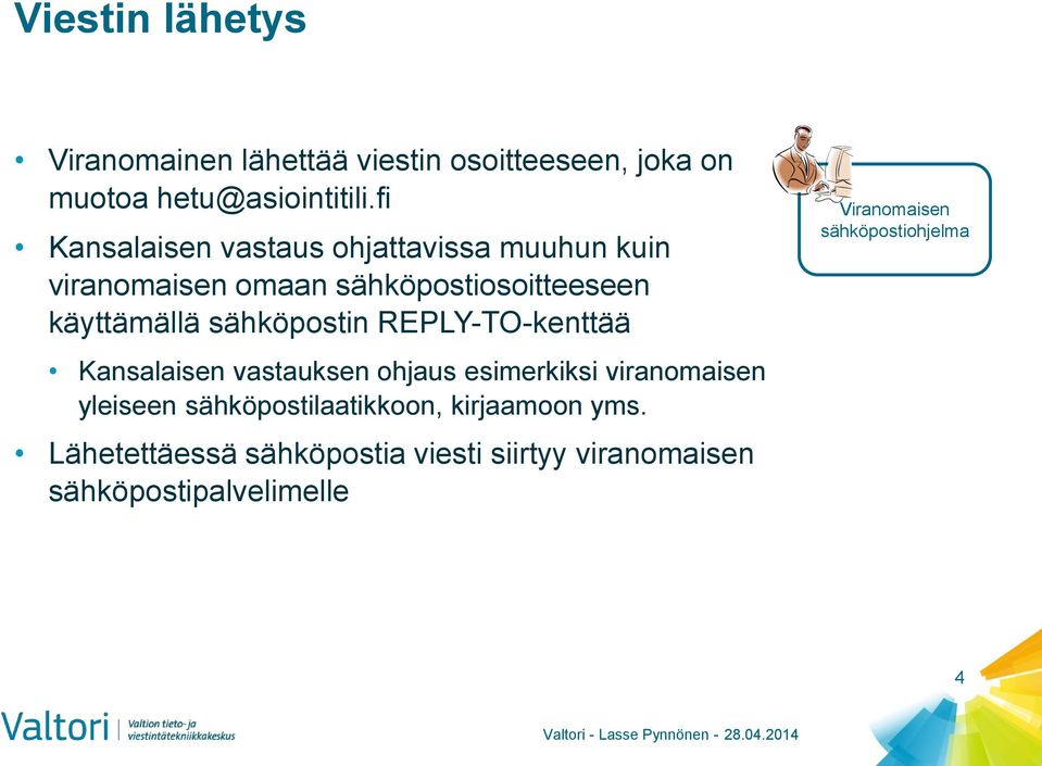 sähköpostin REPLY-TO-kenttää Kansalaisen vastauksen ohjaus esimerkiksi viranomaisen yleiseen