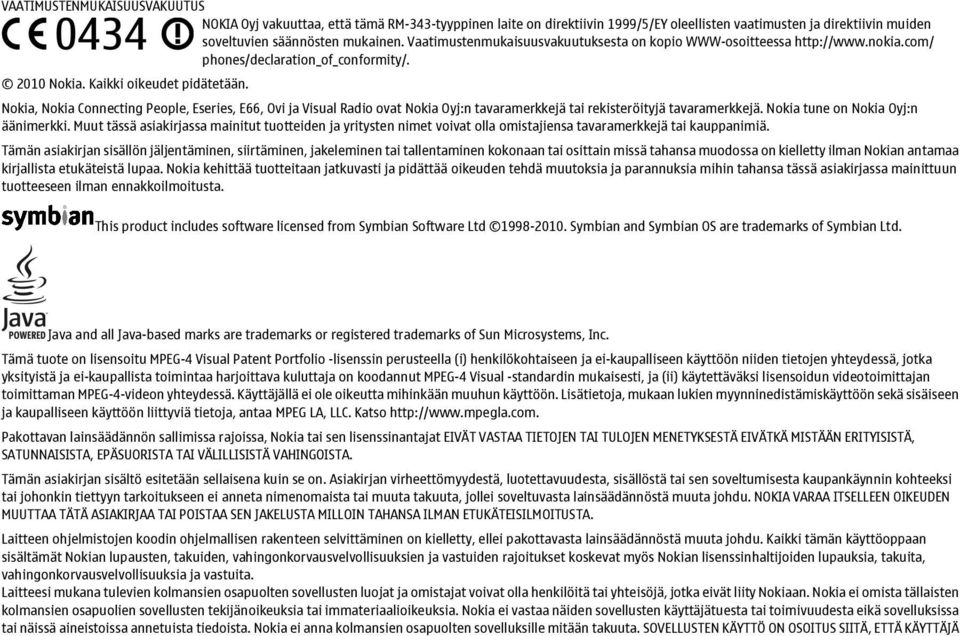 Nokia, Nokia Connecting People, Eseries, E66, Ovi ja Visual Radio ovat Nokia Oyj:n tavaramerkkejä tai rekisteröityjä tavaramerkkejä. Nokia tune on Nokia Oyj:n äänimerkki.