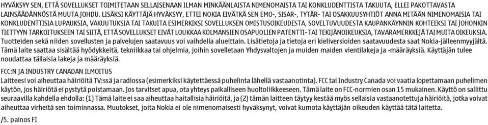 OMISTUSOIKEUDESTA, SOVELTUVUUDESTA KAUPANKÄYNNIN KOHTEEKSI TAI JOHONKIN TIETTYYN TARKOITUKSEEN TAI SIITÄ, ETTÄ SOVELLUKSET EIVÄT LOUKKAA KOLMANSIEN OSAPUOLIEN PATENTTI- TAI TEKIJÄNOIKEUKSIA,