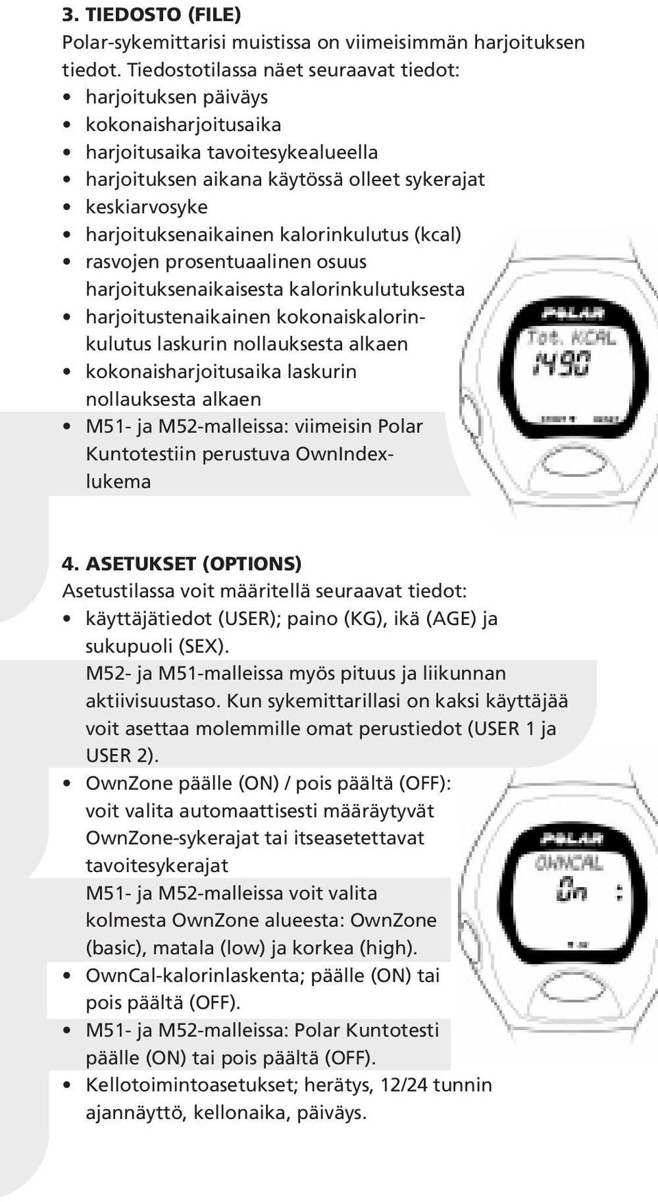 kalorinkulutus (kcal) rasvojen prosentuaalinen osuus harjoituksenaikaisesta kalorinkulutuksesta harjoitustenaikainen kokonaiskalorinkulutus laskurin nollauksesta alkaen kokonaisharjoitusaika laskurin