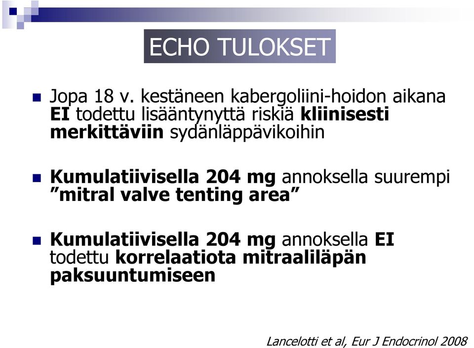 merkittäviin sydänläppävikoihin Kumulatiivisella 204 mg annoksella suurempi mitral