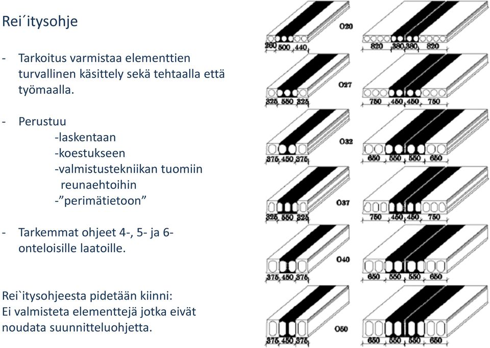 - Perustuu -laskentaan -koestukseen -valmistustekniikan tuomiin reunaehtoihin -