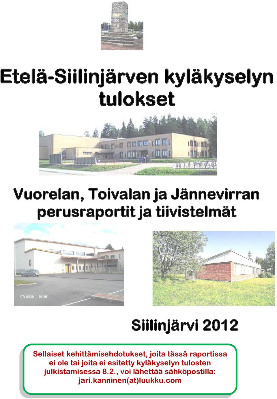 kehittämisehdotukset, joita tässä raportissa ei ole tai joita ei esitetty