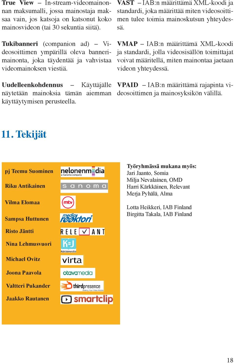 Uudelleenkohdennus Käyttäjälle näytetään mainoksia tämän aiemman käyttäytymisen perusteella.