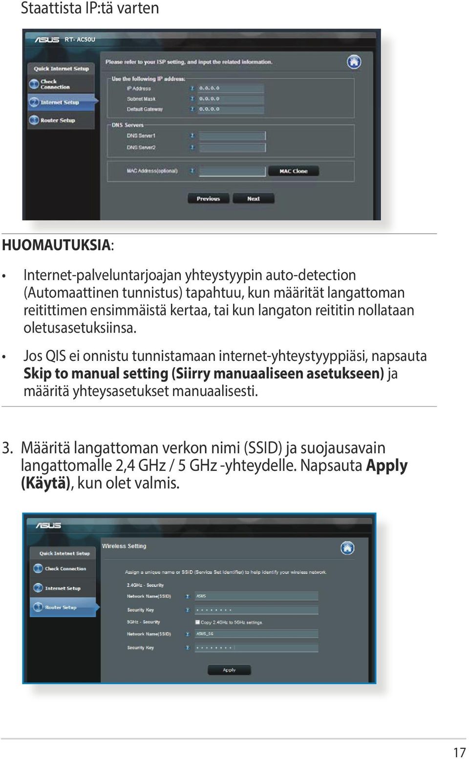 Jos QIS ei onnistu tunnistamaan internet-yhteystyyppiäsi, napsauta Skip to manual setting (Siirry manuaaliseen asetukseen) ja määritä