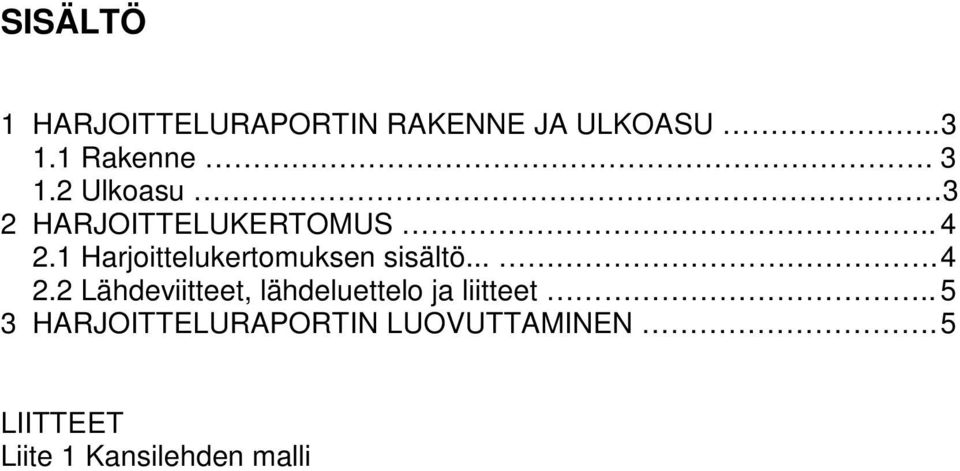 1 Harjoittelukertomuksen sisältö.... 4 2.