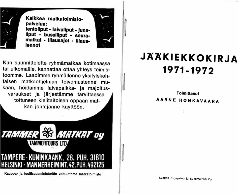 Laadimme ryhmällenne yksityiskohtaisen matkaohjelman toivomustenne mukaan, hoidamme laivapaikka- ja majoitusvaraukset ja järjestämm~