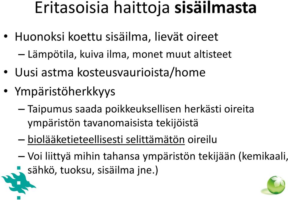 poikkeuksellisen herkästi oireita ympäristön tavanomaisista tekijöistä biolääketieteellisesti