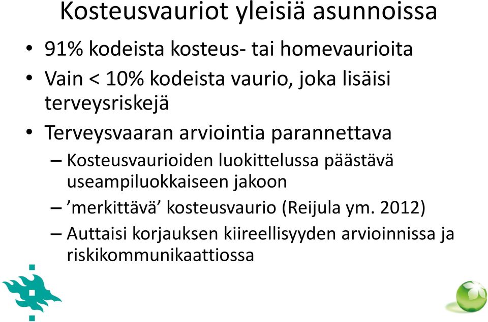 Kosteusvaurioiden luokittelussa päästävä useampiluokkaiseen jakoon merkittävä