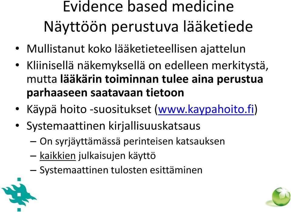 parhaaseen saatavaan tietoon Käypä hoito -suositukset (www.kaypahoito.