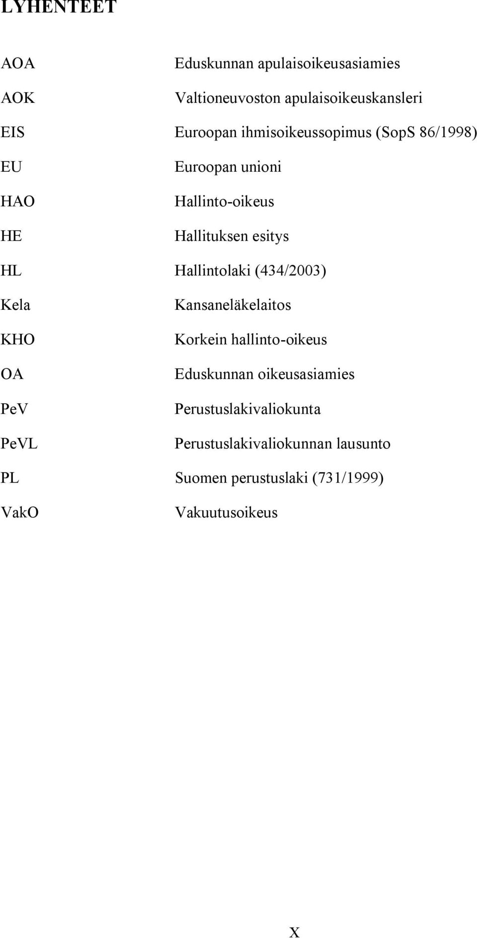 Hallintolaki (434/2003) Kela KHO OA PeV PeVL Kansaneläkelaitos Korkein hallinto-oikeus Eduskunnan