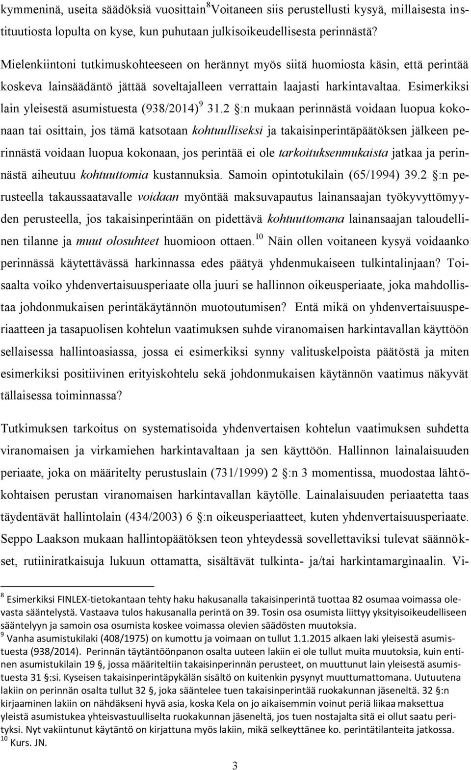 Esimerkiksi lain yleisestä asumistuesta (938/2014) 9 31.