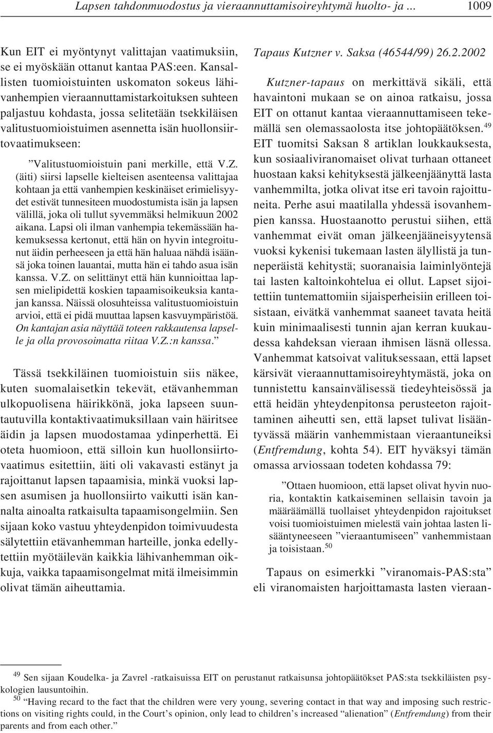 huollonsiirtovaatimukseen: Valitustuomioistuin pani merkille, että V.Z.