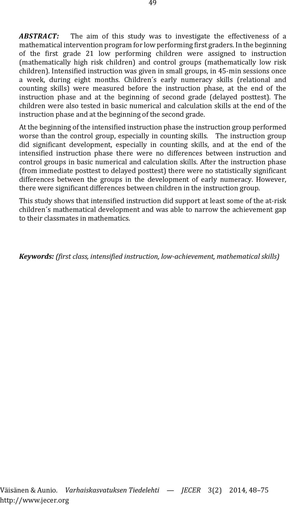 Intensified instruction was given in small groups, in 45-min sessions once a week, during eight months.