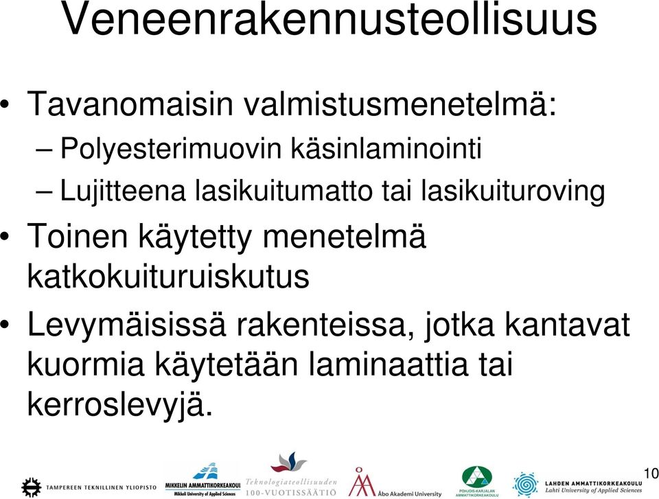 lasikuituroving Toinen käytetty menetelmä katkokuituruiskutus