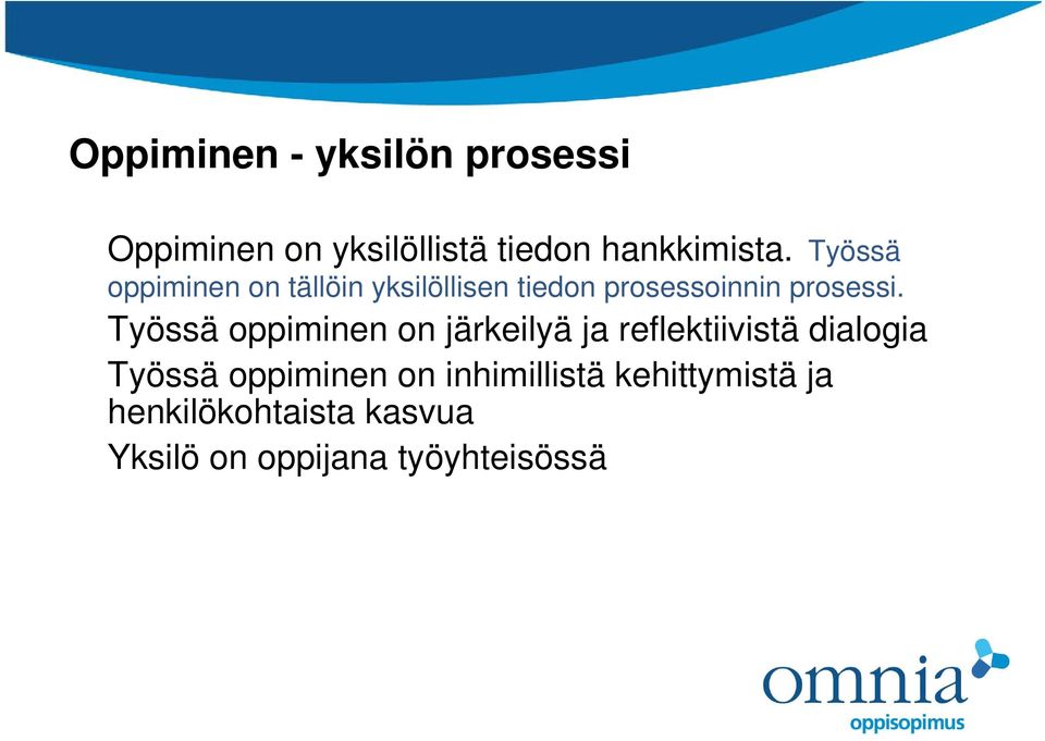 Työssä oppiminen on järkeilyä ja reflektiivistä dialogia Työssä oppiminen on