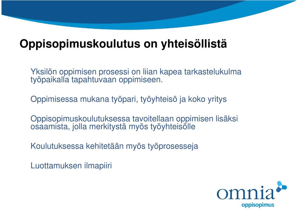 Oppimisessa mukana työpari, työyhteisö ja koko yritys Oppisopimuskoulutuksessa