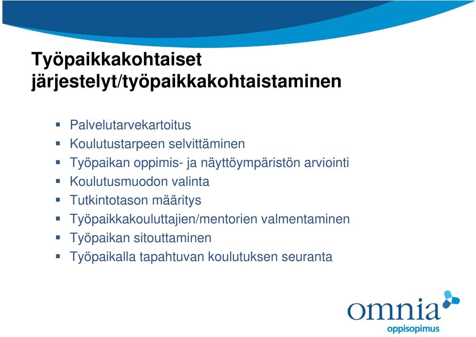 Koulutusmuodon valinta Tutkintotason määritys Työpaikkakouluttajien/mentorien