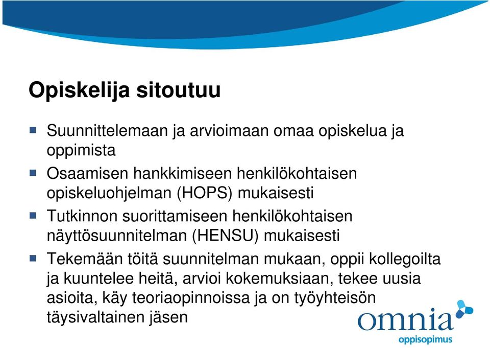 näyttösuunnitelman (HENSU) mukaisesti Tekemään töitä suunnitelman mukaan, oppii kollegoilta ja