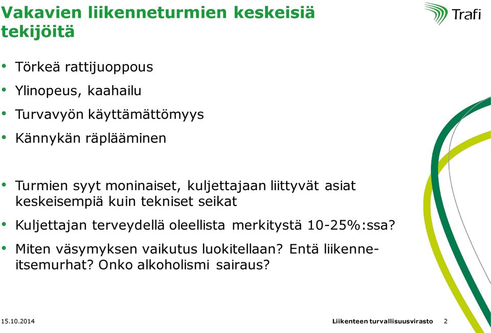 kuin tekniset seikat Kuljettajan terveydellä oleellista merkitystä 10-25%:ssa?