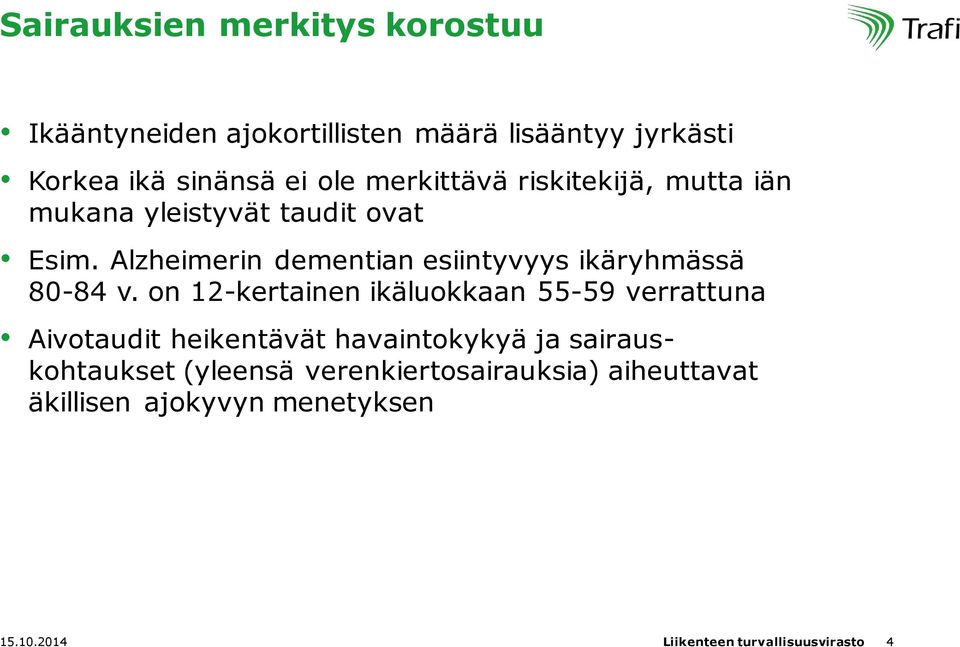 Alzheimerin dementian esiintyvyys ikäryhmässä 80-84 v.