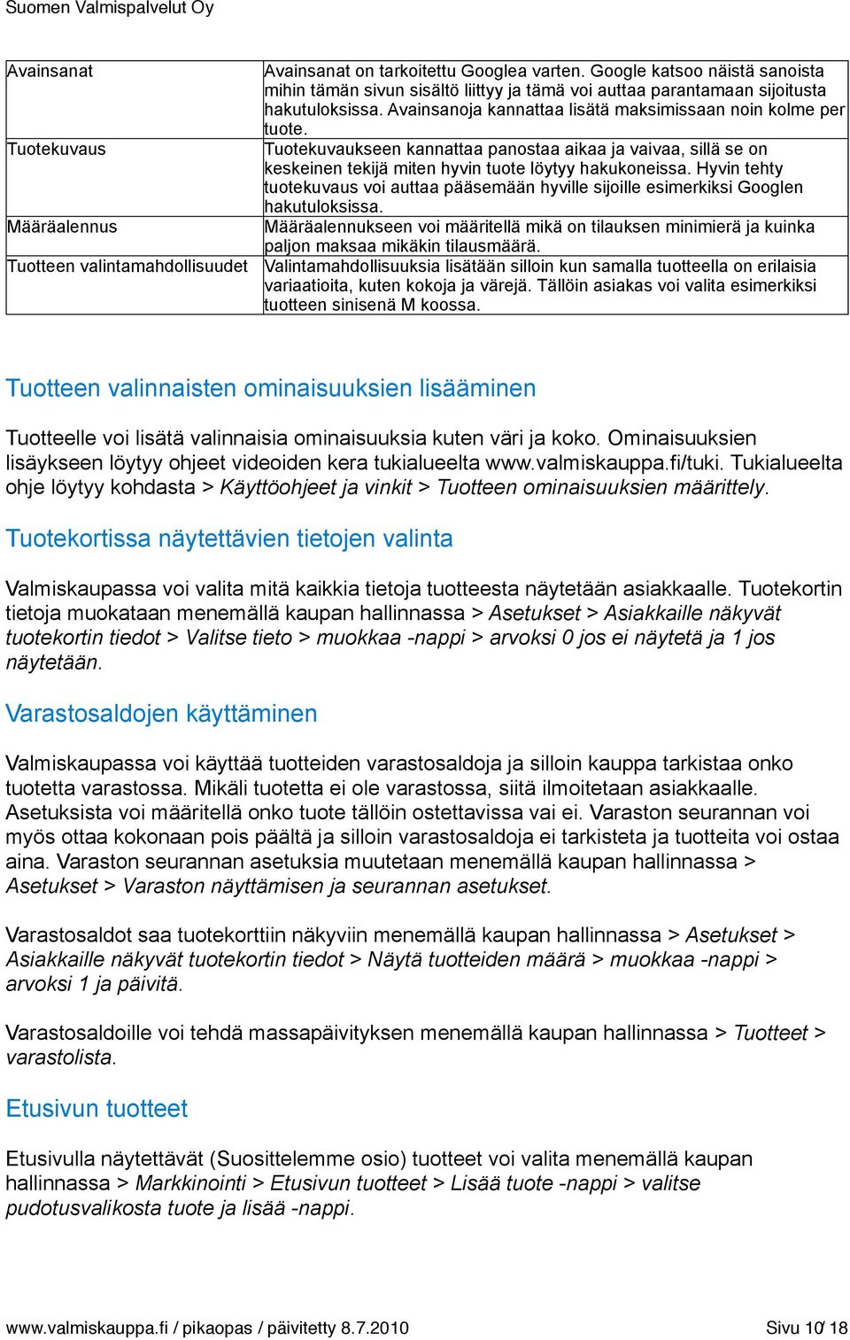 Tuotekuvaukseen kannattaa panostaa aikaa ja vaivaa, sillä se on keskeinen tekijä miten hyvin tuote löytyy hakukoneissa.