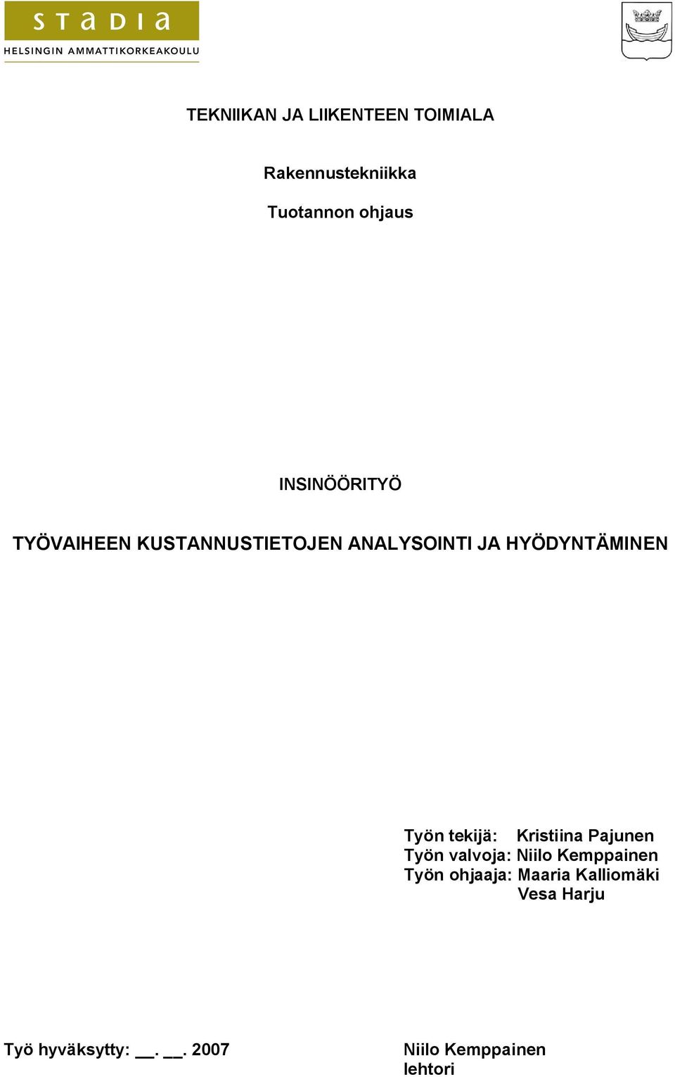 Työn tekijä: Kristiina Pajunen Työn valvoja: Niilo Kemppainen Työn