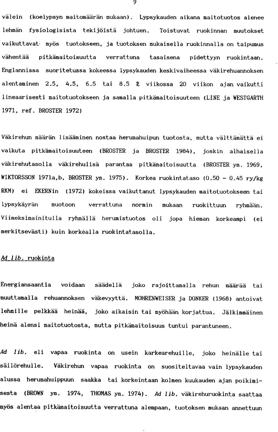 Englannissa suoritetussa kokeessa lypsykauden keskivaiheessa väkirehuannoksen alentaminen 2.5, 4.5, 6.5 tai 8.