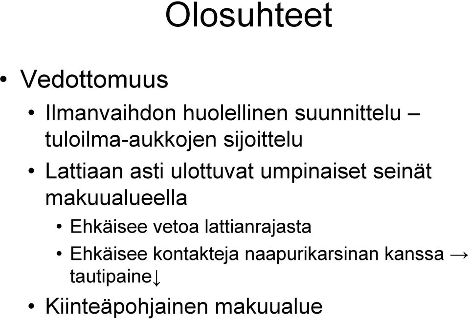 seinät makuualueella Ehkäisee vetoa lattianrajasta Ehkäisee