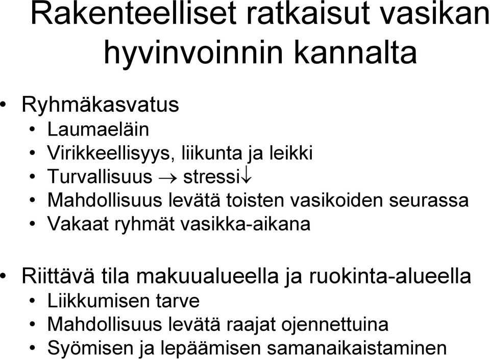 vasikoiden seurassa Vakaat ryhmät vasikka-aikana Riittävä tila makuualueella ja