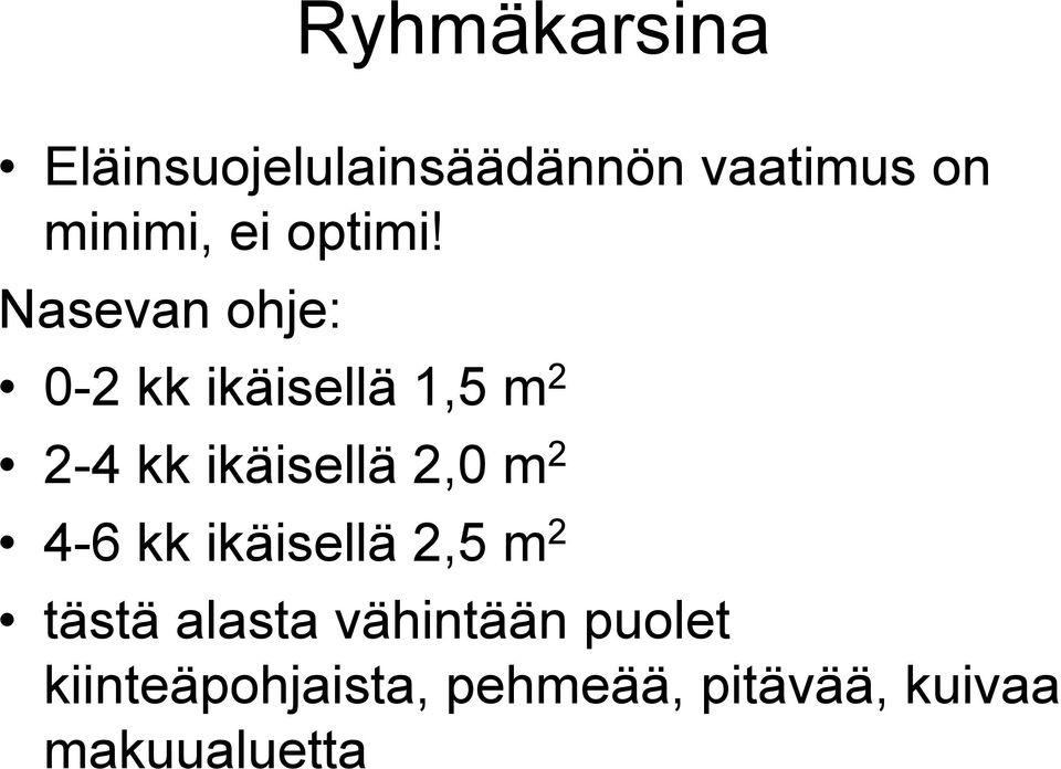 Nasevan ohje: 0-2 kk ikäisellä 1,5 m 2 2-4 kk ikäisellä 2,0