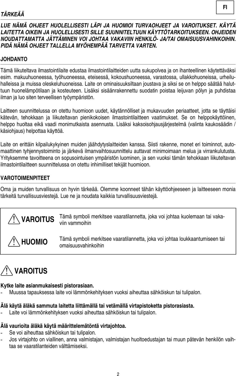 JOHDANTO Tämä liikuteltava ilmastointilaite edustaa ilmastointilaitteiden uutta sukupolvea ja on ihanteellinen käytettäväksi esim.