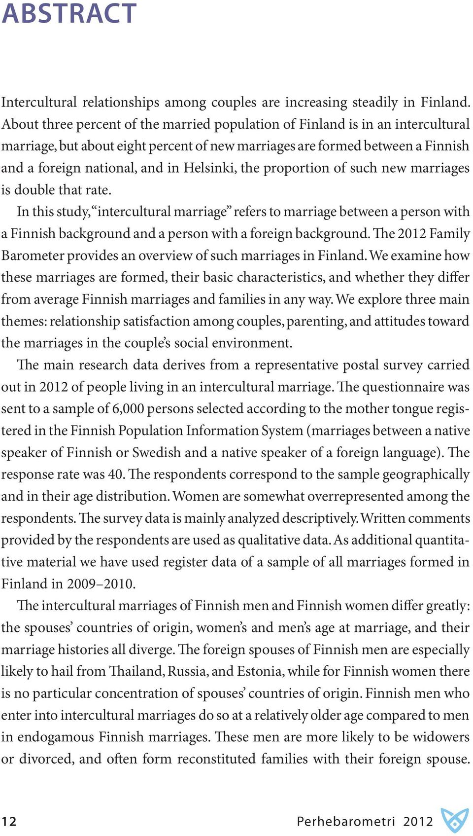 Helsinki, the proportion of such new marriages is double that rate.