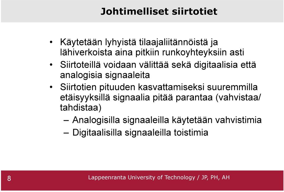 Siirtotien pituuden kasvattamiseksi suuremmilla etäisyyksillä signaalia pitää parantaa