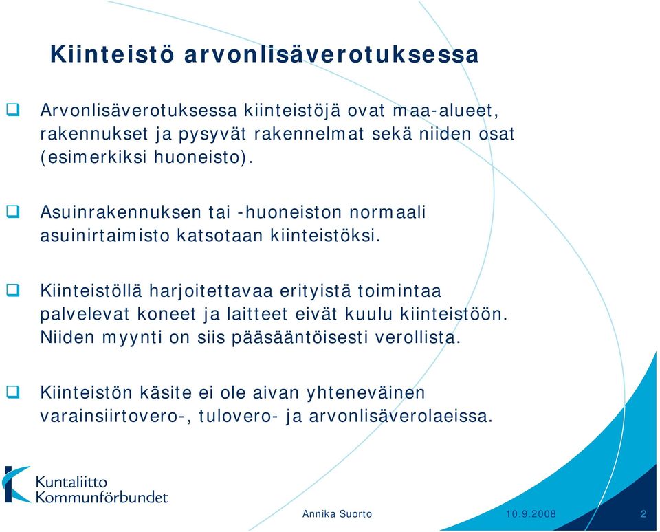 Kiinteistöllä harjoitettavaa erityistä toimintaa palvelevat koneet ja laitteet eivät kuulu kiinteistöön.