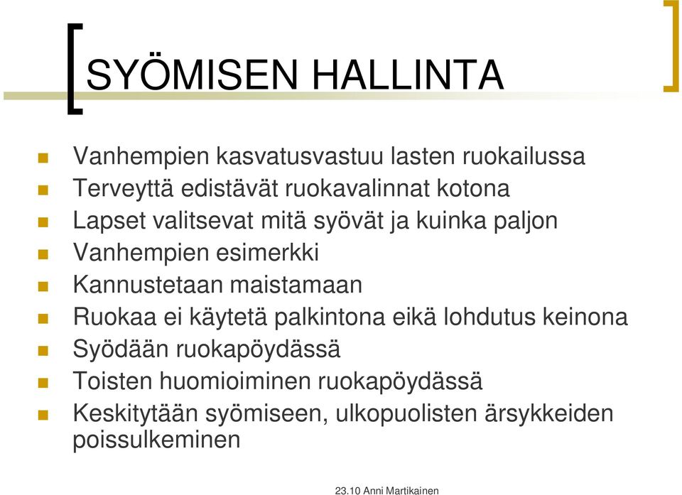 Kannustetaan maistamaan Ruokaa ei käytetä palkintona eikä lohdutus keinona Syödään