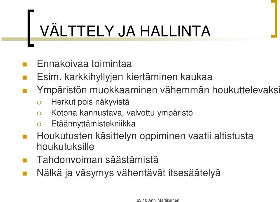 Herkut pois näkyvistä Kotona kannustava, valvottu ympäristö Etäännyttämistekniikka