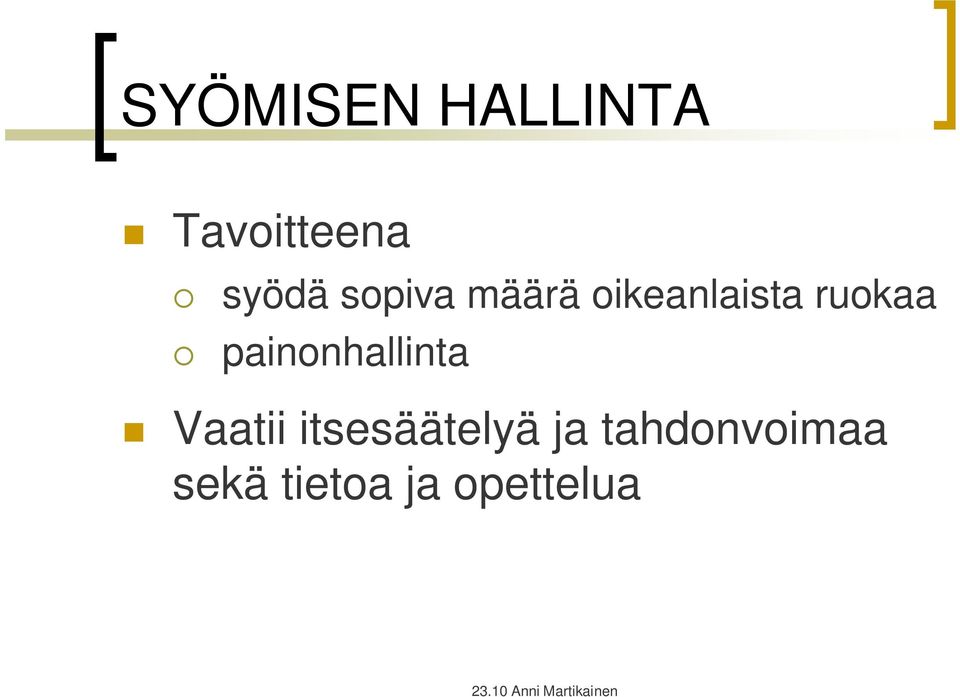 painonhallinta Vaatii itsesäätelyä