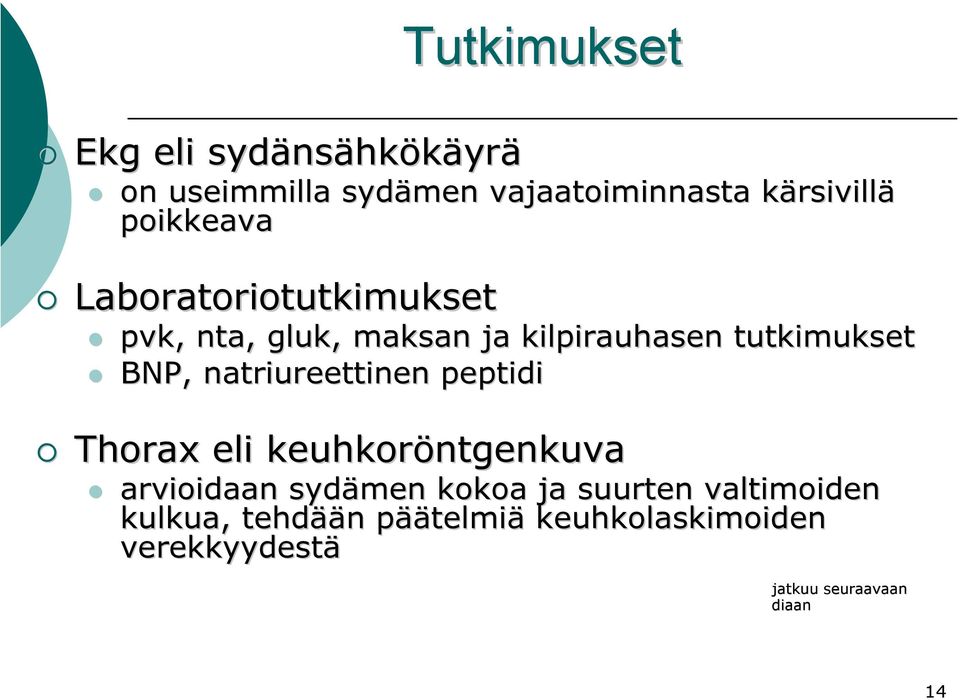 BNP, natriureettinen peptidi Thorax eli keuhkoröntgenkuva arvioidaan sydämen kokoa ja suurten